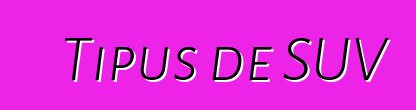 Tipus de SUV