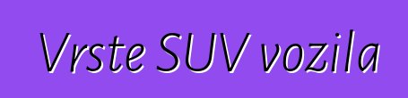 Vrste SUV vozila