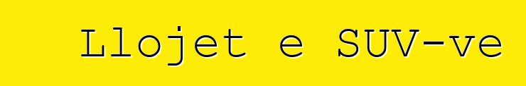 Llojet e SUV-ve