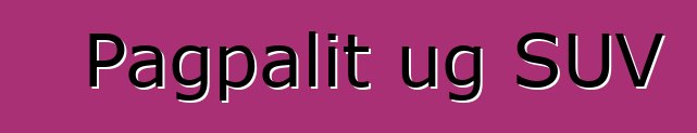 Pagpalit ug SUV