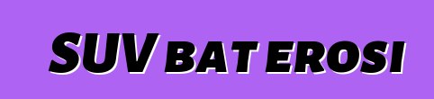 SUV bat erosi