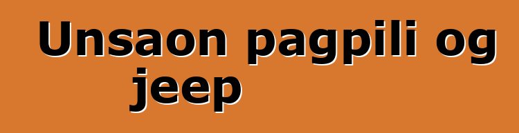 Unsaon pagpili og jeep