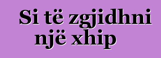 Si të zgjidhni një xhip