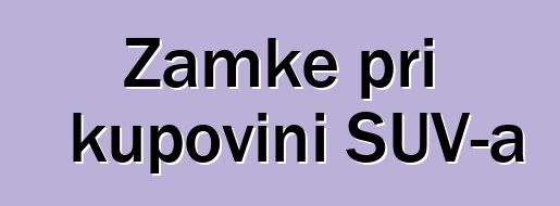 Zamke pri kupovini SUV-a