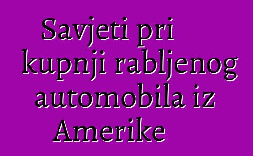 Savjeti pri kupnji rabljenog automobila iz Amerike