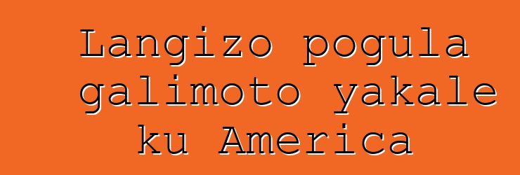 Langizo pogula galimoto yakale ku America