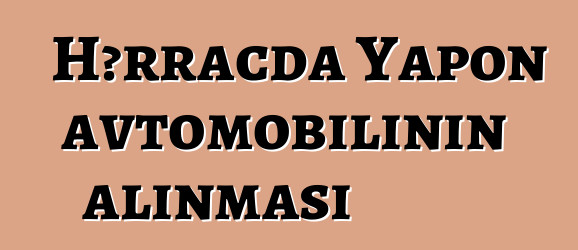 Hərracda Yapon avtomobilinin alınması