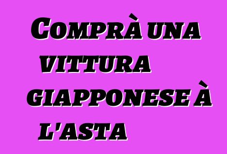 Comprà una vittura giapponese à l'asta