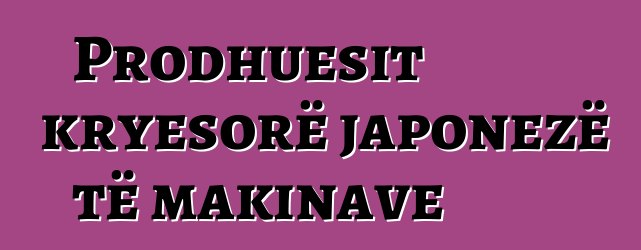 Prodhuesit kryesorë japonezë të makinave