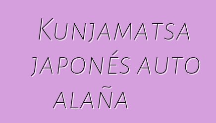 Kunjamatsa japonés auto alaña