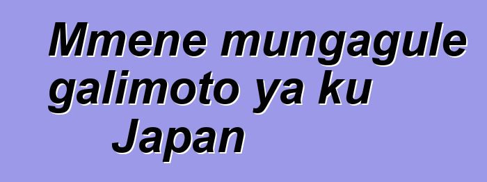 Mmene mungagule galimoto ya ku Japan