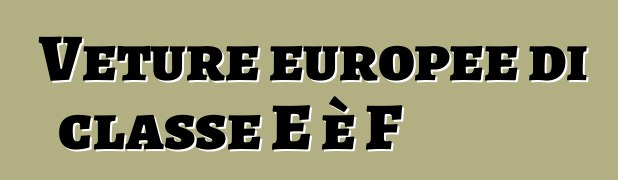 Veture europee di classe E è F