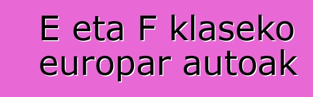 E eta F klaseko europar autoak