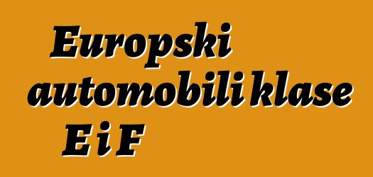 Europski automobili klase E i F