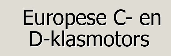 Europese C- en D-klasmotors