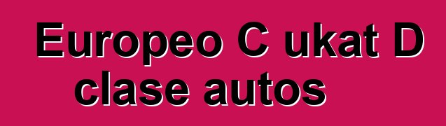 Europeo C ukat D clase autos