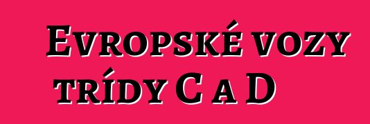 Evropské vozy třídy C a D