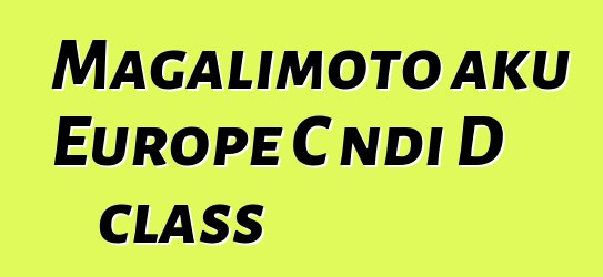 Magalimoto aku Europe C ndi D class