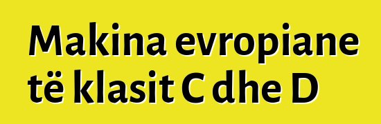 Makina evropiane të klasit C dhe D