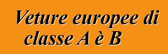 Veture europee di classe A è B