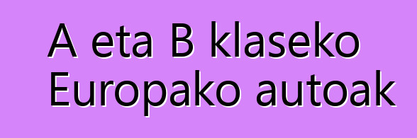 A eta B klaseko Europako autoak
