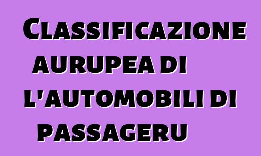 Classificazione aurupea di l'automobili di passageru