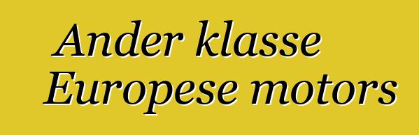 Ander klasse Europese motors