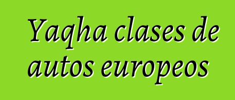 Yaqha clases de autos europeos