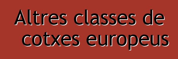 Altres classes de cotxes europeus