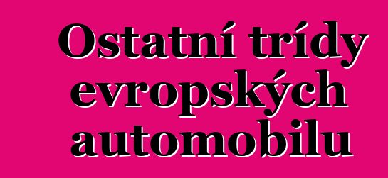 Ostatní třídy evropských automobilů