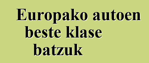 Europako autoen beste klase batzuk