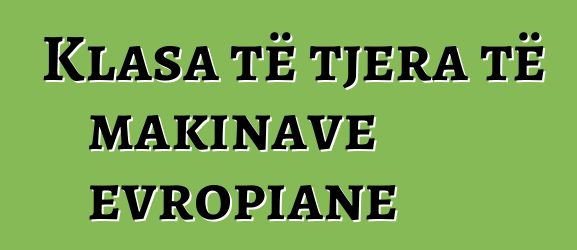 Klasa të tjera të makinave evropiane