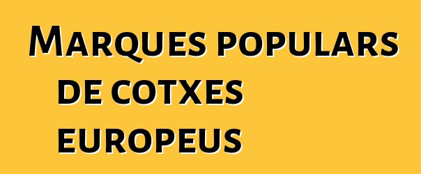 Marques populars de cotxes europeus