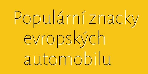 Populární značky evropských automobilů