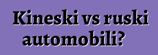 Kineski vs ruski automobili?