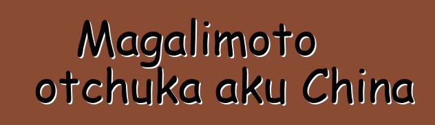 Magalimoto otchuka aku China