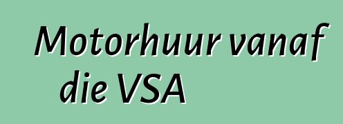 Motorhuur vanaf die VSA
