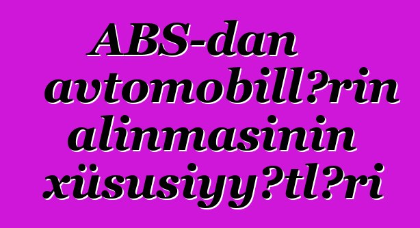 ABŞ-dan avtomobillərin alınmasının xüsusiyyətləri