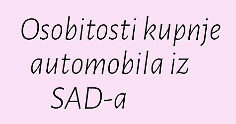 Osobitosti kupnje automobila iz SAD-a