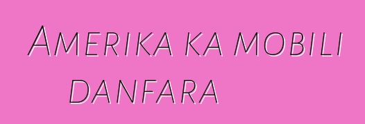 Amerika ka mobili danfara