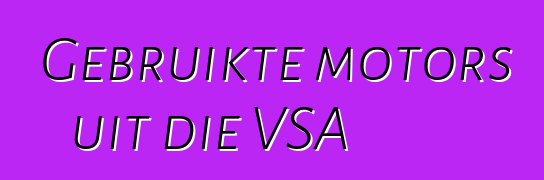 Gebruikte motors uit die VSA