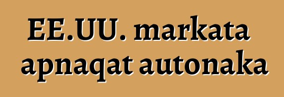 EE.UU. markata apnaqat autonaka