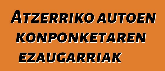 Atzerriko autoen konponketaren ezaugarriak