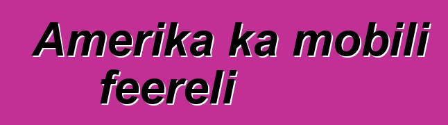 Amerika ka mobili feereli
