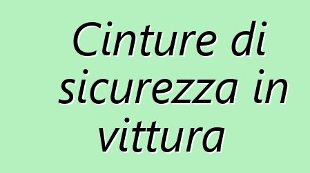 Cinture di sicurezza in vittura