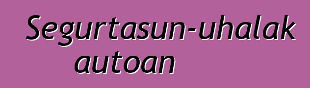 Segurtasun-uhalak autoan