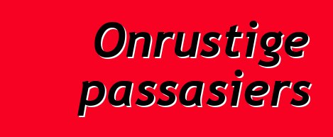 Onrustige passasiers