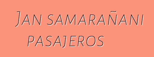 Jan samarañani pasajeros