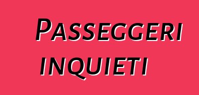 Passeggeri inquieti
