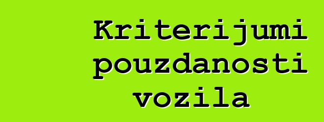 Kriterijumi pouzdanosti vozila